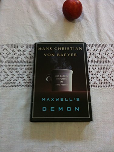 Maxwell's Demon: Why Warmth Disperses and Time Passes (9780679433422) by Von Baeyer, Hans Christian