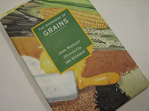 Imagen de archivo de The Goodness of Grains a la venta por DENNIS GALLEMORE