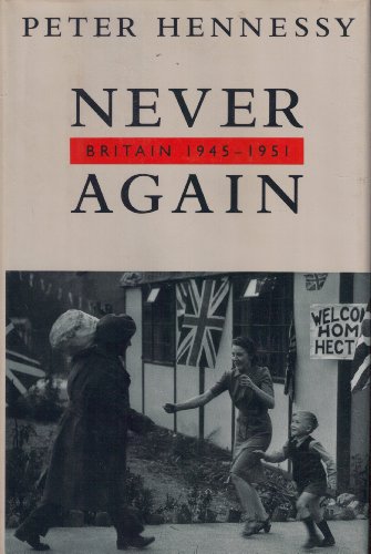 Beispielbild fr Never Again : Britain, 1945-1951 zum Verkauf von Better World Books