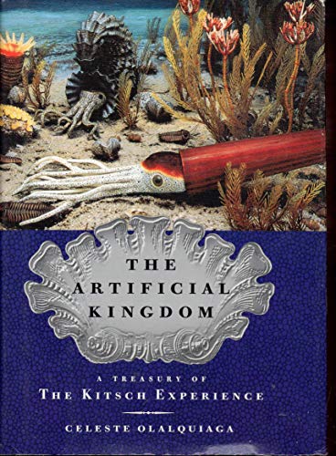 Imagen de archivo de The Artificial Kingdom: A Treasury of The Kitsch Experience a la venta por Moe's Books