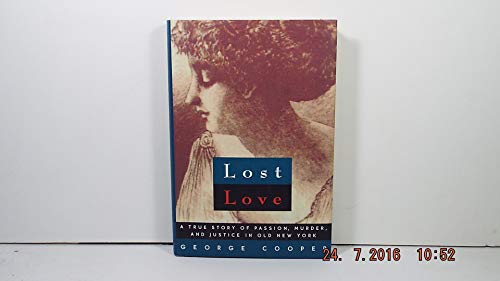 9780679433989: Lost Love: A True Story of Passion, Murder, and Justice in Old New York