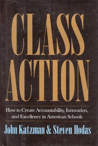 Beispielbild fr Class Action: How to Create Accountability,: Innovation, and Excellence in American Schools zum Verkauf von Robinson Street Books, IOBA