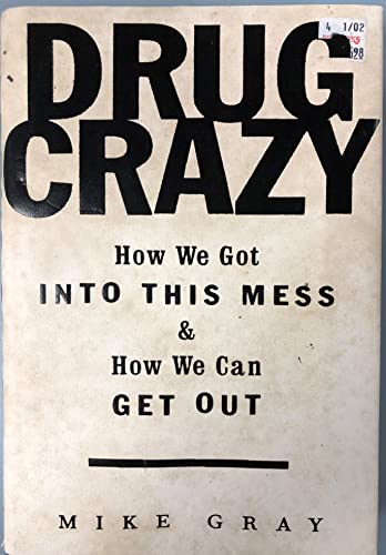 Beispielbild fr Drug Crazy: How We Got Into This Mess and How We Can Get Out zum Verkauf von ThriftBooks-Atlanta
