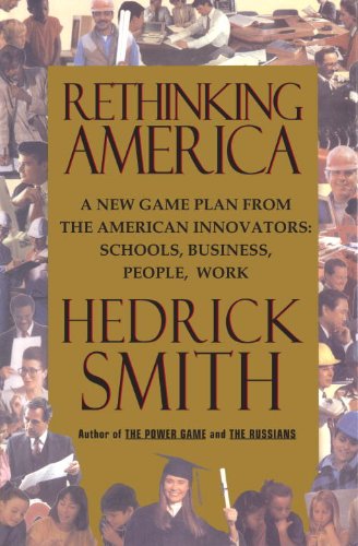 Imagen de archivo de Rethinking America : A New Game Plan from American Innovators: Schools, Business, People, Work a la venta por Better World Books