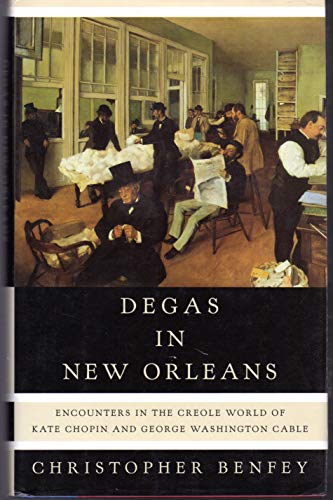 Stock image for Degas In New Orleans: Encounters in the Creole World of Kate Chopin and George Washington Cable for sale by Campbell Bookstore