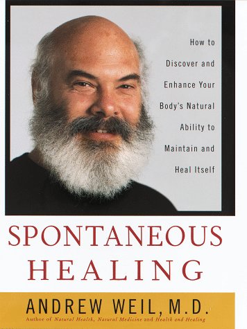 Imagen de archivo de Spontaneous Healing: How to Discover and Enhance: Your Body's Natural Ability to Maintain and Heal Itself a la venta por Orion Tech