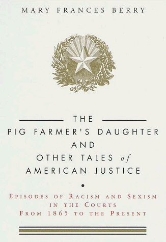 Imagen de archivo de The Pig Farmer's Daughter and Other Tales of American Justice: Episodes of Racism and Sexism in the Courts from 1865 to the Present a la venta por Wonder Book