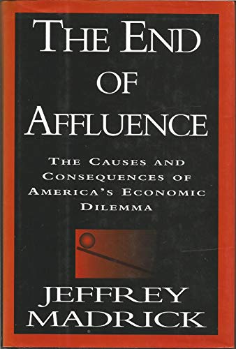 Stock image for The End of Affluence:: The Causes and Consequences of America's Economic Dilemma for sale by ThriftBooks-Dallas