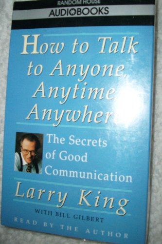 Stock image for How to Talk to Anyone, Anytime, Anywhere: The Secrets of Good Communication for sale by The Yard Sale Store