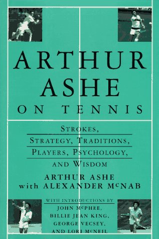 Imagen de archivo de Arthur Ashe On Tennis: Strokes, Strategy, Traditions, Players, Psychology, and Wisdom a la venta por BooksRun