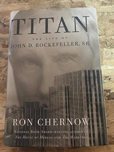 Stock image for Titan: The Life of John D. Rockefeller, Sr. for sale by Seattle Goodwill