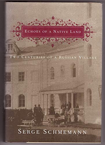 Beispielbild fr Echoes of a Native Land : Two Centuries of a Russian Village zum Verkauf von Better World Books