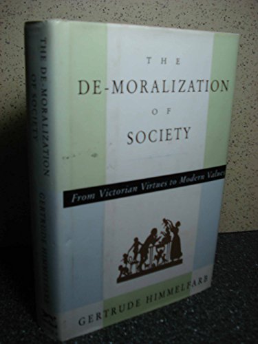 Beispielbild fr The De-Moralization of Society: From Victorian Virtues to Modern Values zum Verkauf von Wonder Book