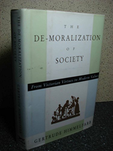 Imagen de archivo de The De-Moralization of Society: From Victorian Virtues to Modern Values a la venta por SecondSale