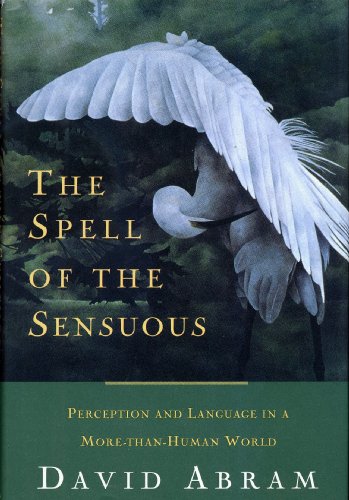 Beispielbild fr The Spell of the Sensuous: Perception and Language in a More-Than-Human World zum Verkauf von BooksRun