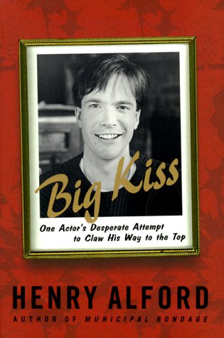 Stock image for Big Kiss : One Actor's Desperate Attempt to Claw His Way to the Top for sale by Better World Books