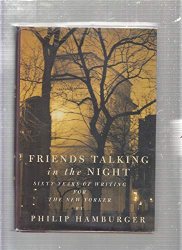 Beispielbild fr Friends Talking in the Night : Sixty Years of Writing for the New Yorker zum Verkauf von Better World Books