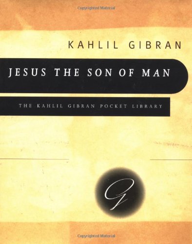 Imagen de archivo de Jesus, the Son of Man (Kahlil Gibran Pocket Library) a la venta por AwesomeBooks