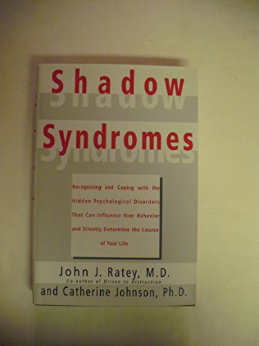 Stock image for Shadow Syndromes: Recognizing and Coping with the Hidden Psychological Disorders That Can Influenc E Your Behavior and Silently Determin for sale by ThriftBooks-Atlanta