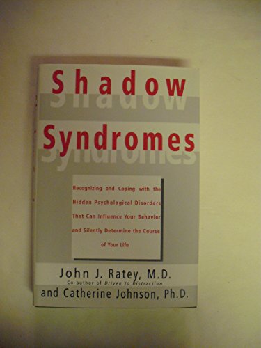 Stock image for Shadow Syndromes : Recognizing and Coping with the Hidden Psychological Disorders That Can Influence Your Behavior and Silently Determine the Course of Your Life for sale by Better World Books