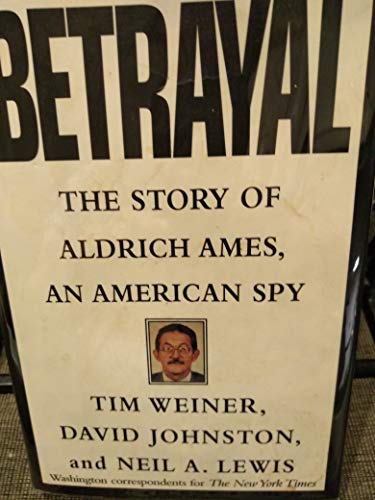 Stock image for Betrayal:: The Story of Aldrich Ames, an American Spy for sale by Wonder Book