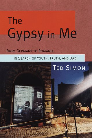 Stock image for The Gypsy in Me: From Germany to Romania in Search of Youth, Truth, and Dad for sale by Your Online Bookstore