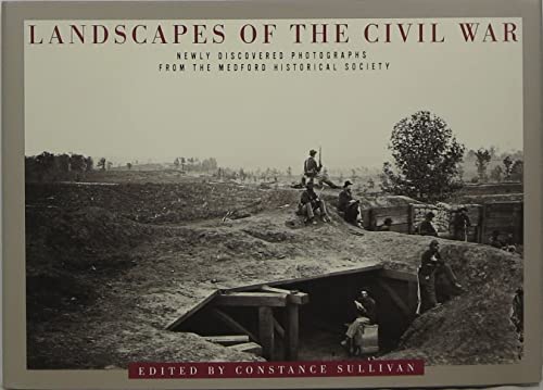 Stock image for Lanscapes of the Civil War: Newly Discovered Photographs from the Medford Historical Society for sale by Manchester By The Book