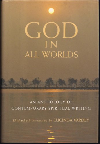Beispielbild fr GOD IN ALL WORLDS: An Anthology of Contemporary Spiritual Writing zum Verkauf von Jenson Books Inc