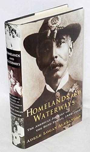 Imagen de archivo de Homelands and Waterways : The American Journey of the Bond Family, 1846-1926 a la venta por Better World Books