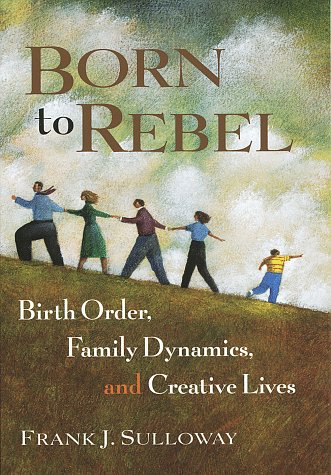 9780679442325: Born to Rebel: Birth Order, Family Dynamics, and Creative Lives