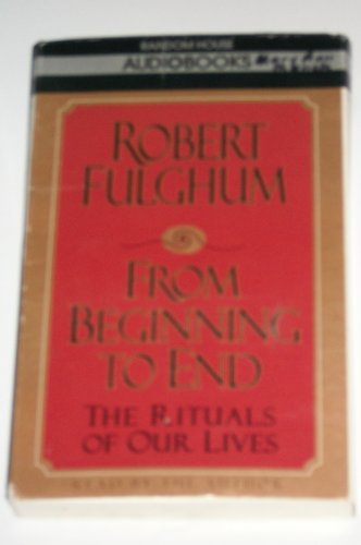 Imagen de archivo de From Beginning to End: The Rituals of Our Lives (Abridged) (Audiobook) a la venta por Persephone's Books