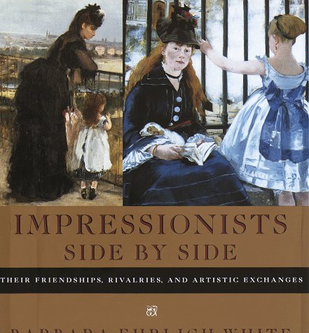 Beispielbild fr Impressionists Side by Side: Their Friendships, Rivalries, and Artistic Exchanges zum Verkauf von SecondSale