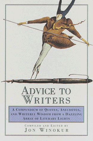 Stock image for Advice to Writers: A Compendium of Quotes, Anecdotes, and Writerly Wisdom from a Dazzling Array of Literary Lights for sale by SecondSale