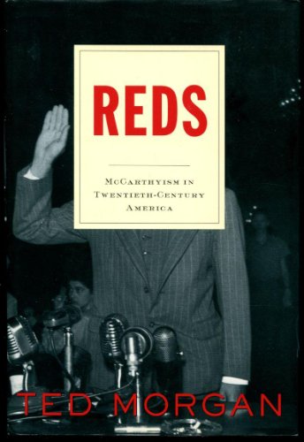 Reds: McCarthyism in Twentieth-Century America. - Morgan, Ted.