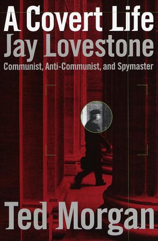 Imagen de archivo de A Covert Life: Jay Lovestone: Communist, Anti-Communist, and Spymaster a la venta por More Than Words