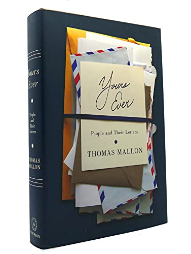 Yours Ever: People and Their Letters - Mallon, Thomas