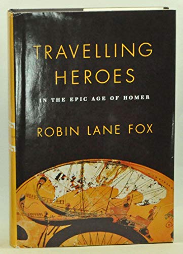9780679444312: Travelling Heroes: In the Epic Age of Homer
