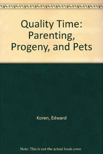 Beispielbild fr Quality Time : Parenting, Progeny, and Pets zum Verkauf von Better World Books