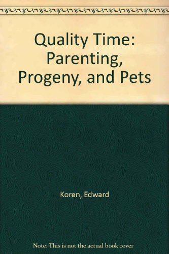 Imagen de archivo de Quality Time : Parenting, Progeny, and Pets a la venta por Better World Books