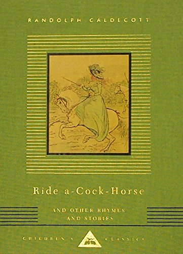 Beispielbild fr Ride A-Cock-Horse and Other Rhymes and Stories (Everyman's Library Children's Classics Series) zum Verkauf von HPB Inc.