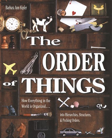 Stock image for The Order of Things: How Everything in the World Is Organized.into Hierarchies, Structures, & Pecking Orders for sale by Bingo Used Books