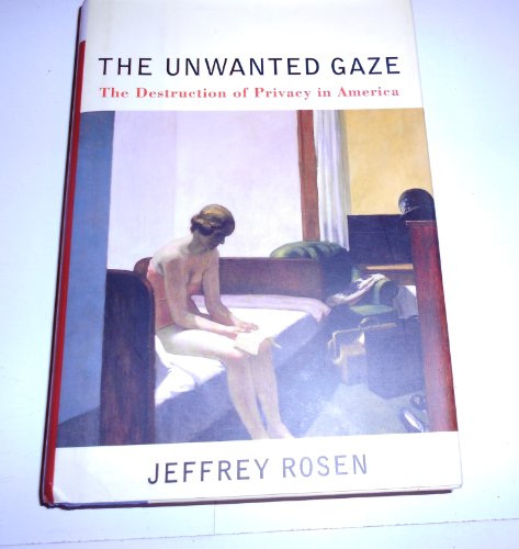 Stock image for The Unwanted Gaze: The Destruction of Privacy in America for sale by SecondSale