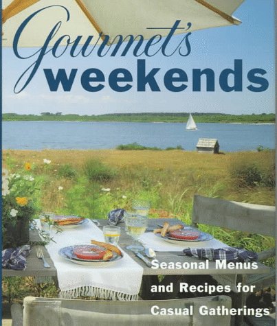 Beispielbild fr Gourmet's Weekends: Seasonal Menus and Recipes for Casual Gatherings zum Verkauf von SecondSale