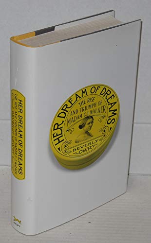 Her Dream of Dreams: The Rise and Triumph of Madam C. J. Walker