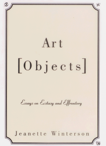 Stock image for Art Objects: Essays on Ecstasy and Effrontery for sale by BooksRun