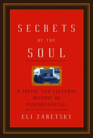 Beispielbild fr Secrets of the Soul : A Social and Cultural History of Psychoanalysis zum Verkauf von Better World Books
