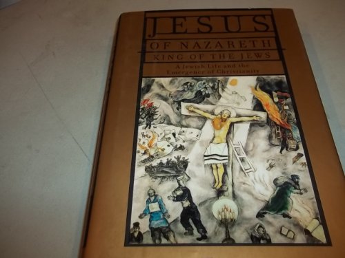 Stock image for Jesus of Nazareth, King of the Jews: A Jewish Life and the Emergence of Christianity for sale by SecondSale