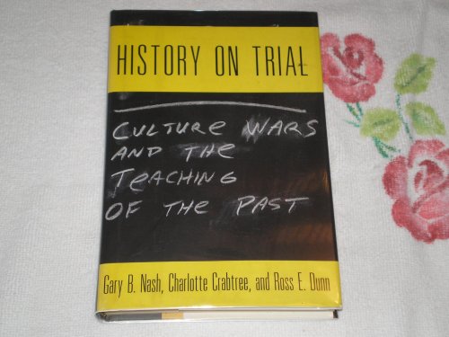 Imagen de archivo de History on Trial : Culture Wars and the Teachings of the Past a la venta por Better World Books: West