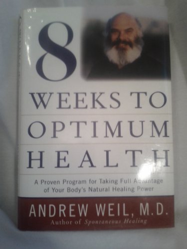 Beispielbild fr Eight Weeks to Optimum Health : A Proven Program for Taking Full Advantage of Your Body's Natural Healing Power zum Verkauf von Acme Books