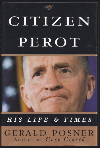 Citizen Perot: His Life and Times - 1st Edition/1st Printing - Posner, Gerald